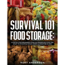 Survival 101 Food Storage: A Step by Step Beginners Guide on Preserving Food and What to Stockpile While Under Quarantine in 2021