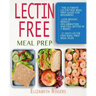 Lectin Free Meal Prep: The Ultimate Lectin Free Meal Prep Guide for Beginners Lose Weight, Reduce Inflammation and Feel Better in 3 Weeks, 21