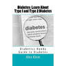 Diabetes: Learn About Type 1 and Type 2 Diabetes: Diabetics Handy Guide to Diabetes