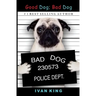 Good Dog; Bad Dog