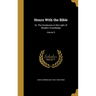 Hours With the Bible: Or, The Scriptures in the Light of Modern Knowledge; Volume 5