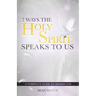 7 Ways the Holy Spirit Speaks to Us: A Complete Guide to Hearing God