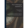 Picturesque America; or, The Land We Live in: a Delineation by Pen and Pencil of the Mountains, Rivers, Lakes, Forests, Water-falls, Shores, Cañons, V