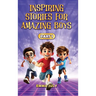 Inspiring Stories for Amazing Boys: A Motivational Book on Courage, Confidence, Friendship, Perseverance, and Kindness for Young Readers - Part - 1