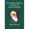 The Origin of Species by Means of Natural Selection; Or the Preservation of Favoured Races in the Struggle for Life (Sixth Edition, with All Additions