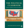 The Political Classroom: Evidence and Ethics in Democratic Education