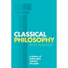 Classical Philosophy: A History of Philosophy Without Any Gaps, Volume 1