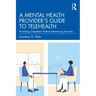 A Mental Health Provider's Guide to Telehealth: Providing Outpatient Videoconferencing Services