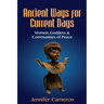 Ancient Ways for Current Days: Women, Goddess, & Communities of Peace