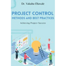 Project Control Methods and Best Practices: Achieving Project Success