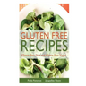 Gluten Free Recipes: Gluten Free Diet and Gluten Free Vegan