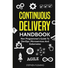 Continuous Delivery Handbook: Non Programmer's Guide to DevOps, Microservices and Kubernetes