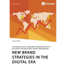 New Brand Strategies in the Digital Era. The Evolution of Consumers' Behaviour and its Influence on Traditional Brand Management