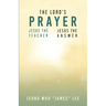 The Lord's Prayer: Jesus the Teacher Jesus the Answer