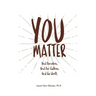You Matter: Heal ourselves. Heal our children. Heal the World.