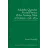 Adolphe Quetelet, Social Physics and the Average Men of Science, 1796-1874