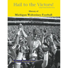Hail to the Victors! History of Michigan Wolverines Football