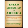 Irish Nationalists in America: The Politics of Exile, 1798-1998