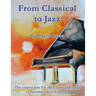 From Classical to Jazz: The easiest way for the Classical Pianist to become a Jazz Virtuoso