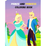 Prince And Princess Coloring Book: A Coloring Book for all ages!