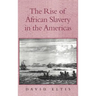 The Rise of African Slavery in the Americas