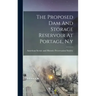 The Proposed Dam And Storage Reservoir At Portage, N.y