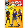 My Body's Superpower: The Girls' Guide to Growing Up Healthy During Puberty