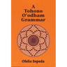 A Tohono O'odham Grammar