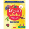 Origami Activities for Kids: Discover the Magic of Japanese Paper Folding, Learn to Fold Your Own Origami Models (Includes 8 Folding Papers)