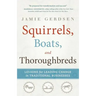 Squirrels, Boats, and Thoroughbreds