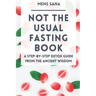 Not The Usual Fasting Book: A Step-by-Step Detox Guide From The Ancient Wisdom