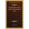 The Influence of the Zodiac Upon Human Life