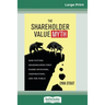 The Shareholder Value Myth: How Putting Shareholders First Harms Investors, Corporations, and the Public (16pt Large Print Edition)