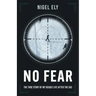 No Fear: The true story of my deadly life after the SAS