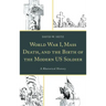 World War I, Mass Death, and the Birth of the Modern US Soldier: A Rhetorical History