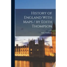 History of England With Maps / by Edith Thompson