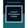 An Account Of The Late Improvements In Galvanism: With A Series Of Curious And Interesting Experiments Performed Before The Commissioners Of The Frenc