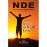 Dying to Really Live: Memories of the Afterlife; A Non-Believer Returns to Life After a Surprising Near Death Experience