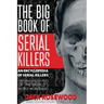 The Big Book of Serial Killers: 150 Serial Killer Files of the World's Worst Murderers