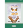 Heal the Body, Heal the Mind: A Somatic Approach to Moving Beyond Trauma (16pt Large Print Edition)