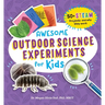 Awesome Outdoor Science Experiments for Kids: 50+ Steam Projects and Why They Work