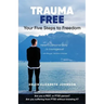 Trauma Free: Your Five Steps to Freedom