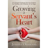 Growing a Servant's Heart: 52 Gospel-Centered Service Projects for Families with Children of All Ages