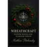 Wreathcraft: Winter Sigils and Yuletide Spells