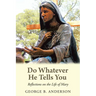 Do Whatever He Tells You: Reflections on the Life of Mary