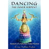 Dancing the Inner Serpent: Memoirs of a Suburban Snake Priestess