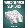 Word Search Seniors: 200 Word Search Puzzles with Solutions - Large Print (Vol. 1)