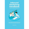 Inbound Marketing Handbook Make your business visible Using Google, Social Media, Blogs & Email. Best marketing inbound strategy that will convert tra