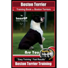 Boston Terrier Training Book for Boston Terriers By BoneUP DOG Training: Are You Ready to Bone Up? Easy Training * Fast Results Boston Terrier Trainin