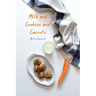 Milk and Cookies and Carrots